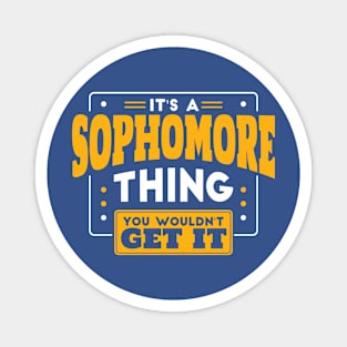 It's a Sophomore Thing, You Wouldn't Get It // Back to School Sophomore Year Magnet